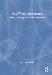 Buy Nice White Anglophones Power, Privilege And Monolingualism