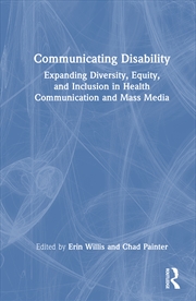 Buy Communicating Disability Expanding Diversity, Equity, And Inclusion In Health Communication And Mass