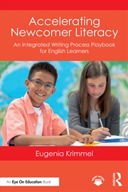 Buy Accelerating Newcomer Literacy An Integrated Writing Process Playbook For English Learners