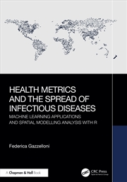 Buy Health Metrics And The Spread Of Infectious Diseases Machine Learning Applications And Spatial Model