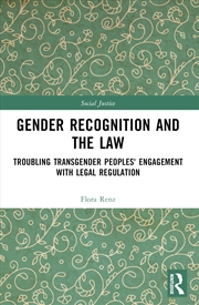 Buy Gender Recognition And The Law Troubling Transgender Peoples' Engagement With Legal Regulation