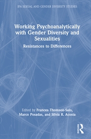 Buy Working Psychoanalytically With Gender Diversity And Sexualities Resistances To Differences