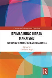 Buy Reimagining Urban Marxisms Rethinking Thinkers, Texts And Challenges