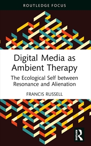 Buy Digital Media As Ambient Therapy The Ecological Self Between Resonance And Alienation