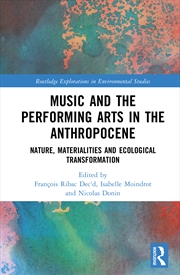 Buy Music And The Performing Arts In The Anthropocene Nature, Materialities And Ecological Transformatio