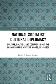 Buy National Socialist Cultural Diplomacy Culture, Politics, And Comradeship At The German-Nordic Writer
