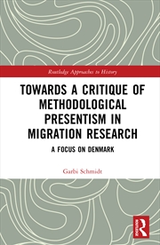 Buy Towards A Critique Of Methodological Presentism In Migration Research A Focus On Denmark
