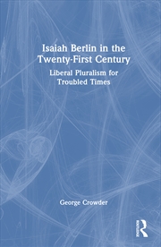 Buy Isaiah Berlin In The Twenty-First Century Liberal Pluralism For Troubled Times