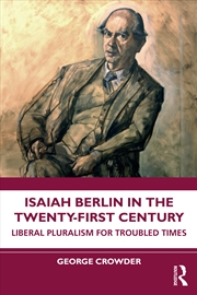 Buy Isaiah Berlin In The Twenty-First Century Liberal Pluralism For Troubled Times