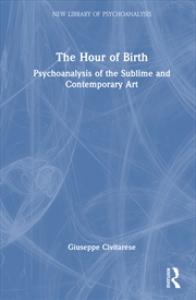 Buy Hour Of Birth Psychoanalysis Of The Sublime And Contemporary Art