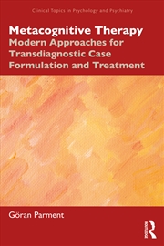Buy Metacognitive Therapy Modern Approaches For Transdiagnostic Case Formulation And Treatment