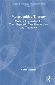 Buy Metacognitive Therapy Modern Approaches For Transdiagnostic Case Formulation And Treatment