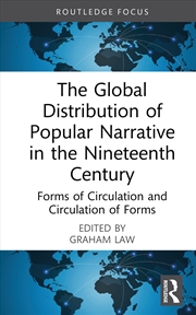 Buy Global Distribution Of Popular Narrative In The Nineteenth Century Forms Of Circulation And Circulat