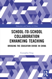 Buy School-To-School Collaboration Enhancing Teaching Bridging The Education Divide In China