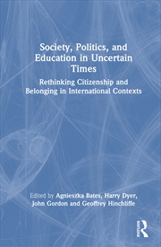 Buy Society, Politics, And Education In Uncertain Times Rethinking Citizenship And Belonging In Internat