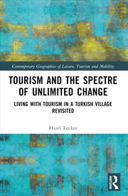 Buy Tourism And The Spectre Of Unlimited Change Living With Tourism In A Turkish Village Revisited