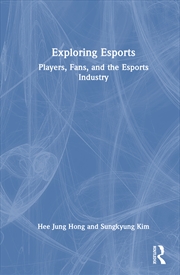 Buy Exploring Esports Players, Fans, And The Esports Industry