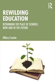 Buy Rewilding Education Rethinking The Place Of Schools Now And In The Future