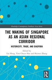 Buy Making Of Singapore As An Asian Regional Corridor Historicity, Trade, And Diaspora
