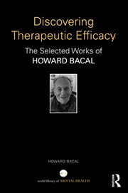 Buy Discovering Therapeutic Efficacy Selected Works Of Howard Bacal