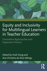 Buy Equity And Inclusivity For Multilingual Learners In Teacher Education Innovative Approaches And Expa