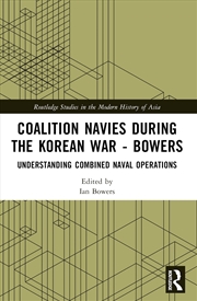 Buy Coalition Navies During The Korean War Understanding Combined Naval Operations