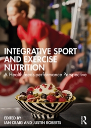 Buy Integrative Sport And Exercise Nutrition A Health-Feeds-Performance Perspective