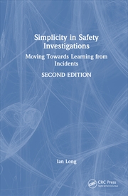 Buy Simplicity In Safety Investigations Moving Towards Learning From Incidents, Second Edition