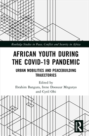 Buy African Youth During The Covid-19 Pandemic Urban Mobilities And Peacebuilding Trajectories