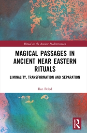 Buy Magical Passages In Ancient Near Eastern Rituals Liminality, Transformation And Separation