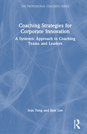 Buy Coaching Strategies For Corporate Innovation A Systemic Approach To Coaching Teams And Leaders