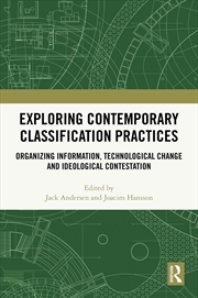 Buy Exploring Contemporary Classification Practices Organizing Information, Technological Change And Ide
