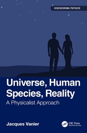 Buy Universe, Human Species, Reality A Physicalist Approach