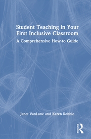 Buy Student Teaching In Your First Inclusive Classroom A Comprehensive How-To Guide