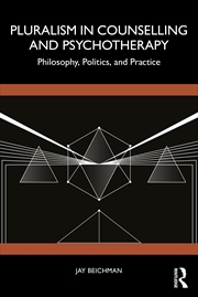 Buy Pluralism In Counselling And Psychotherapy Philosophy, Politics, And Practice