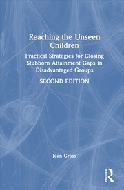 Buy Reaching The Unseen Children Practical Strategies For Closing Stubborn Attainment Gaps In Disadvanta