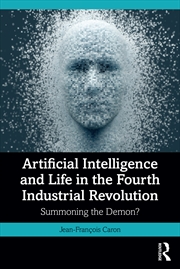 Buy Artificial Intelligence And Life In The Fourth Industrial Revolution Summoning The Demon?