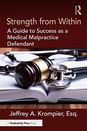 Buy Strength From Within A Guide To Success As A Medical Malpractice Defendant