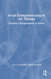 Buy Social Entrepreneurship In Art Therapy Creative Changemakers In Action