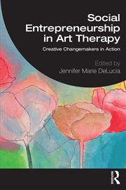 Buy Social Entrepreneurship In Art Therapy Creative Changemakers In Action