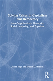 Buy Solving Crises In Capitalism And Democracy Inter-Organizational Networks, Social Inequality, And Pop