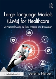 Buy Large Language Models (Llms) For Healthcare A Practical Guide To Their Process And Evaluation