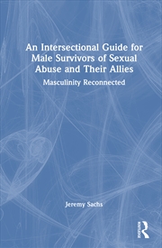 Buy Intersectional Guide For Male Survivors Of Sexual Abuse And Their Allies Masculinity Reconnected