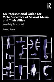 Buy Intersectional Guide For Male Survivors Of Sexual Abuse And Their Allies Masculinity Reconnected