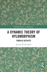 Buy Dynamic Theory Of Hylomorphism Form As Activity