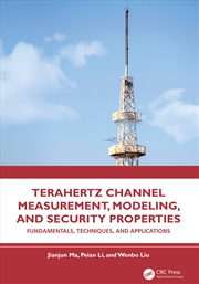 Buy Terahertz Channel Measurement, Modeling, And Security Properties Fundamentals, Techniques, And Appli