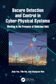 Buy Secure Detection And Control In Cyber-Physical Systems Working In The Presence Of Malicious Data