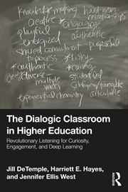 Buy Dialogic Classroom In Higher Education Revolutionary Listening For Curiosity, Engagement, And Deep L