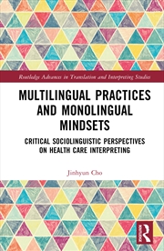 Buy Multilingual Practices And Monolingual Mindsets Critical Sociolinguistic Perspectives On Health Care