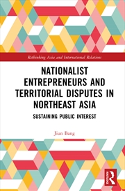 Buy Nationalist Entrepreneurs And Territorial Disputes In Northeast Asia Sustaining Public Interest